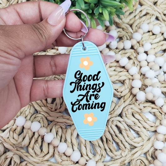 Good Things are Coming Keychain